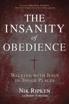 Šílenství poslušnosti: Kráčet s Ježíšem na těžkých místech - The Insanity of Obedience: Walking with Jesus in Tough Places
