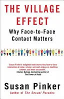 Vesnický efekt - Proč záleží na kontaktu tváří v tvář (Pinker Susan (autor)) - Village Effect - Why Face-to-face Contact Matters (Pinker Susan (Author))