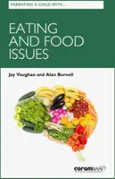 Výchova dítěte s problémy s jídlem a stravováním - Parenting A Child With Eating And Food Issues