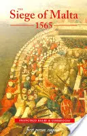 Obléhání Malty, 1565: Obléhání Malty: Překlad ze španělského vydání z roku 1568 - The Siege of Malta, 1565: Translated from the Spanish Edition of 1568