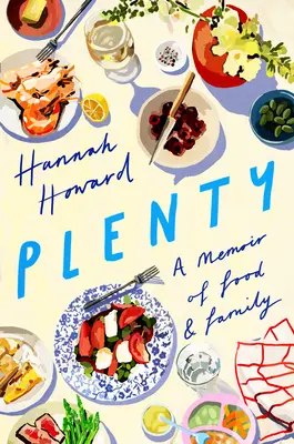 Hojnost: Vzpomínky na jídlo a rodinu - Plenty: A Memoir of Food and Family