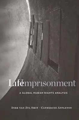 Doživotní vězení: Globální analýza lidských práv - Life Imprisonment: A Global Human Rights Analysis