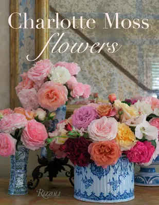 Charlotte Moss Květiny - Charlotte Moss Flowers