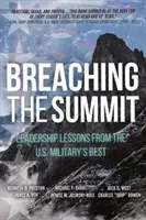 Prolomení vrcholu: Vůdcovské lekce od nejlepších vojáků americké armády - Breaching the Summit: Leadership Lessons from the U.S. Military's Best
