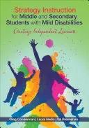 Strategická výuka pro studenty středních a vysokých škol s lehkým zdravotním postižením: Vychováváme samostatné žáky - Strategy Instruction for Middle and Secondary Students with Mild Disabilities: Creating Independent Learners
