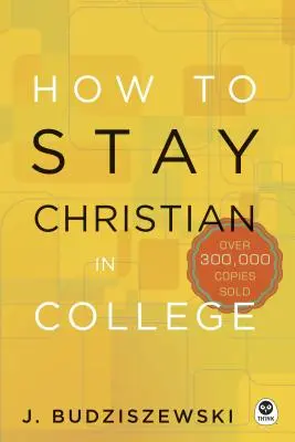 Jak zůstat křesťanem na vysoké škole - How to Stay Christian in College