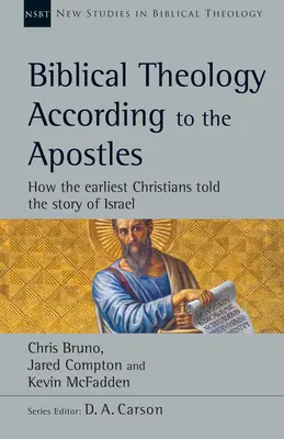 Biblická teologie podle apoštolů: Jak nejstarší křesťané vyprávěli příběh Izraele? - Biblical Theology According to the Apostles: How the Earliest Christians Told the Story of Israel
