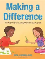 Dělat rozdíly: (Kniha o laskavosti pro děti, Kniha dobrých mravů pro děti, Naučte se číst ve věku 4 let). - Making a Difference: Teaching Kindness, Character and Purpose (Kindness Book for Children, Good Manners Book for Kids, Learn to Read Ages 4