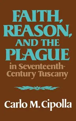 Víra, rozum a mor v Toskánsku sedmnáctého století - Faith, Reason, and the Plague in Seventeenth Century Tuscany