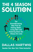 4 Season Solution - Převratný nový plán, jak se cítit lépe, žít dobře a snížit spotřebu energie v našem neustále zapnutém životě - 4 Season Solution - The Groundbreaking New Plan for Feeling Better, Living Well and Powering Down Our Always-on Lives