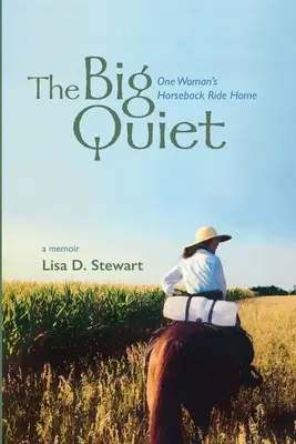 Velký klid: cesta jedné ženy na koni domů - The Big Quiet: One Woman's Horseback Ride Home