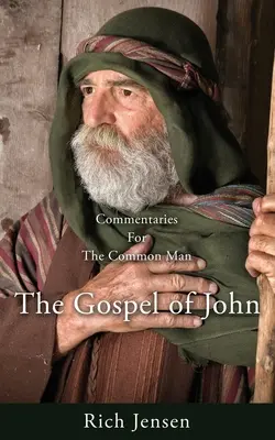 Komentáře pro obyčejné lidi: Janovo evangelium pro obyčejné lidi - Commentaries for the Common Man: The Gospel of John