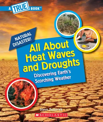 Vše o vlnách veder a sucha (Pravdivá kniha: Přírodní katastrofy) - All about Heat Waves and Droughts (a True Book: Natural Disasters)