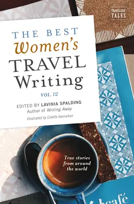 Nejlepší ženské cestopisy, svazek 12: Skutečné příběhy z celého světa - The Best Women's Travel Writing, Volume 12: True Stories from Around the World