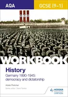 AQA GCSE (9-1) History Workbook: Německo, 1890-1945: Demokracie a diktatura - AQA GCSE (9-1) History Workbook: Germany, 1890-1945: Democracy and Dictatorship
