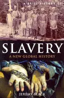 Stručné dějiny otroctví: Nové globální dějiny - A Brief History of Slavery: A New Global History