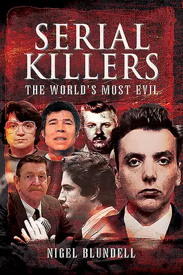 Sérioví vrazi: Nejzlejší vrazi na světě - Serial Killers: The World's Most Evil