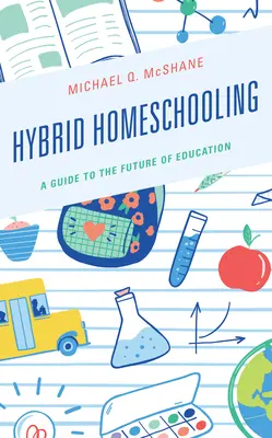 Hybridní domácí vzdělávání: Průvodce budoucností vzdělávání - Hybrid Homeschooling: A Guide to the Future of Education
