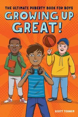 Jak skvěle vyrůst!: Nejlepší kniha o pubertě pro kluky - Growing Up Great!: The Ultimate Puberty Book for Boys