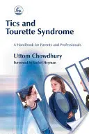 Tiky a Tourettův syndrom: Příručka pro rodiče a odborníky - Tics and Tourette Syndrome: A Handbook for Parents and Professionals