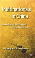 Nadnárodní podniky v Číně: Podnikatelská strategie, technologie a hospodářský rozvoj - Multinationals in China: Business Strategy, Technology and Economic Development