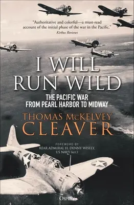 Budu řádit: Válka v Tichomoří od Pearl Harboru po Midway - I Will Run Wild: The Pacific War from Pearl Harbor to Midway