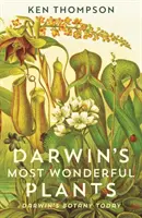 Darwinovy nejpodivuhodnější rostliny - Darwinova botanika dnes - Darwin's Most Wonderful Plants - Darwin's Botany Today