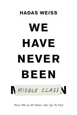 Nikdy jsme nebyli střední třída: Jak nás sociální mobilita klame - We Have Never Been Middle Class: How Social Mobility Misleads Us