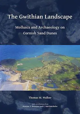 Gwithian Landscape: The Gwithian Landscape: The Gwithian Landscape: The Gwithian Landscape: Měkkýši a archeologie na cornwallských písečných dunách: Gwithská cesta za poznáním. - The Gwithian Landscape: Molluscs and Archaeology on Cornish Sand Dunes