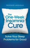 Týdenní léčba nespavosti: Naučte se řešit problémy se spánkem - The One-Week Insomnia Cure: Learn to Solve Your Sleep Problems