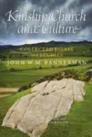 Příbuzenství, církev a kultura - Sborník esejů a studií Johna W. M. Bannermana - Kinship, Church and Culture - Collected Essays and Studies by John W. M. Bannerman