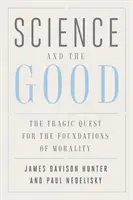 Věda a dobro: Tragické hledání základů morálky - Science and the Good: The Tragic Quest for the Foundations of Morality