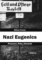 Nacistická eugenika - předchůdci, politika, následky - Nazi Eugenics - Precursors, Policy, Aftermath