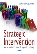 Strategická intervence - Co dělat, když se něco nepovede - Strategic Intervention - What to Do When Things Go Wrong