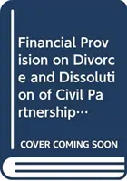 Finanční zajištění při rozvodu a zániku partnerství - Financial Provision on Divorce and Dissolution of Civil Partnerships