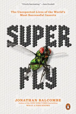 Supermoucha: Nečekaný život nejúspěšnějšího hmyzu na světě - Super Fly: The Unexpected Lives of the World's Most Successful Insects