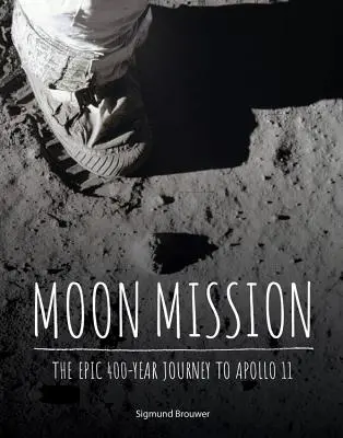 Měsíční mise: Epická čtyřsetletá cesta k Apollu 11 - Moon Mission: The Epic 400-Year Journey to Apollo 11
