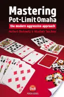 Zvládnutí hry Pot-Limit Omaha: Moderní agresivní přístup - Mastering Pot-Limit Omaha: The modern aggressive approach