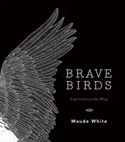 Odvážní ptáci: Inspirace na křídlech - Brave Birds: Inspiration on the Wing