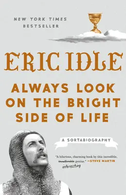 Vždy se dívej na život z té lepší stránky: A Sortabiography - Always Look on the Bright Side of Life: A Sortabiography