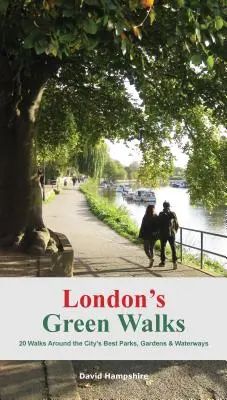 Londýnské procházky po zeleni: 20 procházek po nejlepších londýnských parcích, zahradách a vodních cestách - London's Green Walks: 20 Walks Around London's Best Parks, Gardens and Waterways