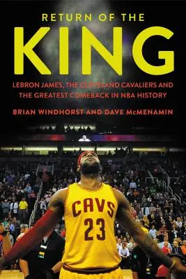 Návrat krále: LeBron James, Cleveland Cavaliers a největší návrat v dějinách NBA - příběh krále. - Return of the King: LeBron James, the Cleveland Cavaliers and the Greatest Comeback in NBA History