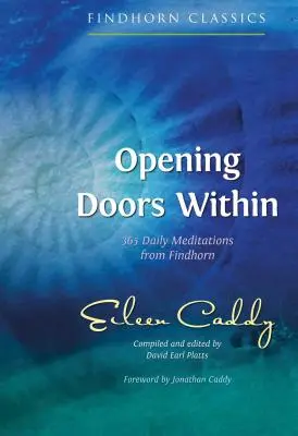 Otevírání dveří uvnitř: 365 denních meditací z Findhornu - Opening Doors Within: 365 Daily Meditations from Findhorn