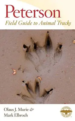 Petersonův terénní průvodce po stopách zvířat: Třetí vydání - Peterson Field Guide to Animal Tracks: Third Edition