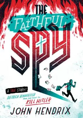 Věrný špión: Věrný vězeň: Dietrich Bonhoeffer a spiknutí s cílem zabít Hitlera - The Faithful Spy: Dietrich Bonhoeffer and the Plot to Kill Hitler