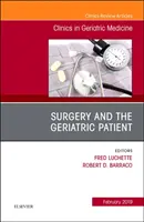 Surgery and the Geriatric Patient, An Issue of Clinics in Geriatric Medicine (Chirurgie a geriatrický pacient) - Surgery and the Geriatric Patient, An Issue of Clinics in Geriatric Medicine