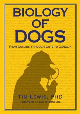 Biologie psů Od gonád přes střeva ke gangliím - Biology of Dogs From Gonads Through Guts to Ganglia