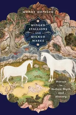 Okřídlení hřebci a hříšné klisny: Koně v indiánských mýtech a dějinách - Winged Stallions and Wicked Mares: Horses in Indian Myth and History