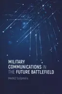 Vojenské komunikace na budoucím bojišti - Military Communications in the Future Battlefield