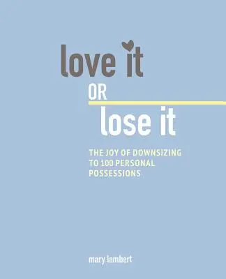 Radost ze života s méně: Jak snížit počet věcí na 100 a osvobodit svůj život: kniha Radost z radosti. - The Joy of Living with Less: How to Downsize to 100 Items and Liberate Your Life
